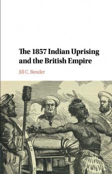 The 1857 Indian Uprising and the British Empire