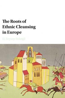 The Roots of Ethnic Cleansing in Europe