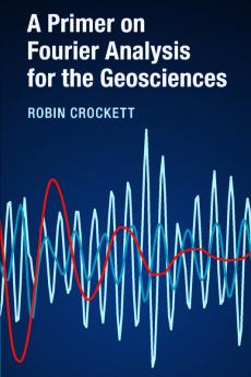 A Primer on Fourier Analysis for the Geosciences