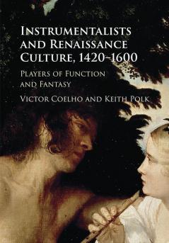 Instrumentalists and Renaissance Culture 1420-1600