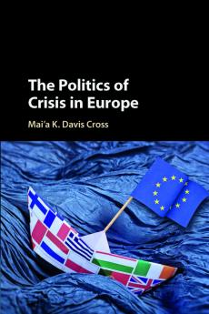 The Politics of Crisis in Europe