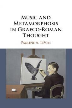 Music and Metamorphosis in Graeco-Roman Thought