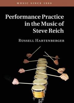 Performance Practice in the Music of Steve Reich