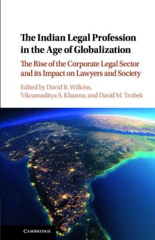 The Indian Legal Profession in the Age of Globalization