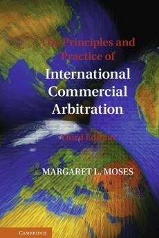 The Principles and Practice of International Commercial Arbitration