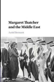 Margaret Thatcher and the Middle East