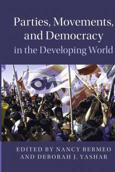 Parties Movements and Democracy in the Developing             World