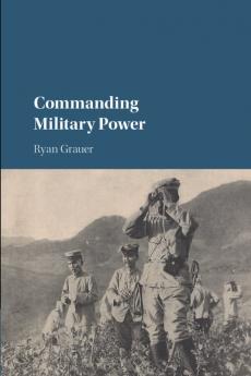 Commanding Military Power