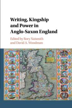 Writing Kingship and Power in Anglo-Saxon England