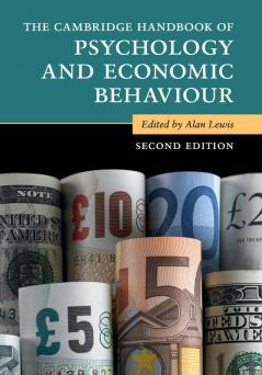 The Cambridge Handbook of Psychology and Economic Behaviour
