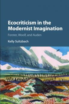 Ecocriticism in the Modernist Imagination