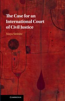 The Case for an International Court of Civil Justice