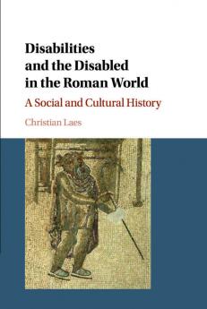 Disabilities and the Disabled in the Roman World