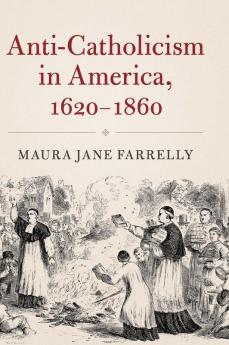 Anti-Catholicism in America 1620-1860