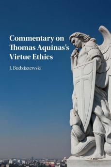 Commentary on Thomas Aquinas's Virtue Ethics