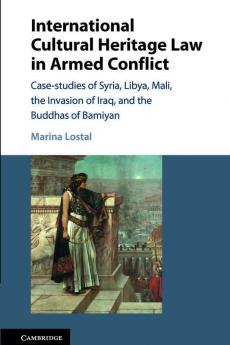 International Cultural Heritage Law in Armed Conflict