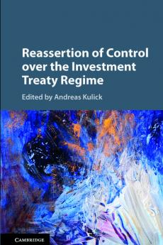 Reassertion of Control over the Investment Treaty             Regime