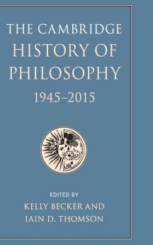 The Cambridge History of Philosophy 1945-2015