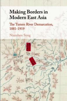 Making Borders in Modern East Asia