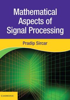 Mathematical Aspects of Signal Processing