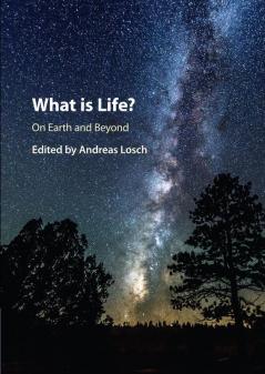 What is Life? On Earth and Beyond