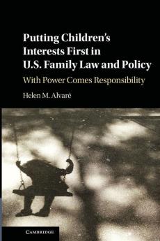 Putting Children's Interests First in U.S. Family Law and             Policy