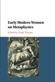 Early Modern Women on Metaphysics