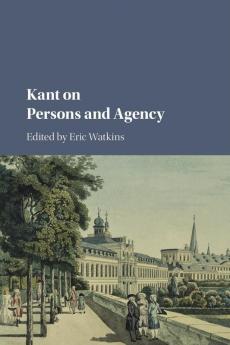 Kant on Persons and Agency