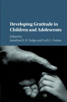Developing Gratitude in Children and Adolescents