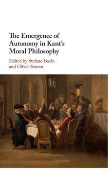 The Emergence of Autonomy in Kant's Moral Philosophy