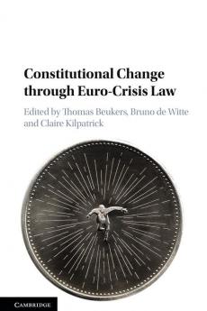 Constitutional Change through Euro-Crisis Law