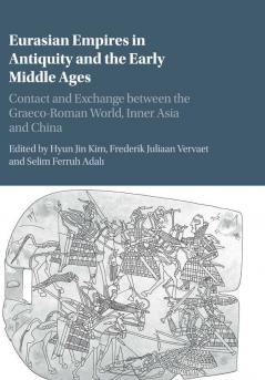 Eurasian Empires in Antiquity and the Early Middle Ages