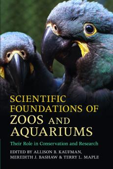 Scientific Foundations of Zoos and Aquariums