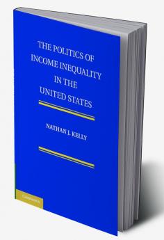 The Politics of Income Inequality in the United States