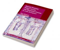 Private Worship Public Values and Religious Change in Late Antiquity