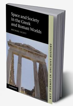 Space and Society in the Greek and Roman Worlds