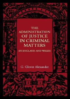 The Administration of Justice in Criminal Matters