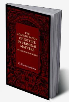 The Administration of Justice in Criminal Matters