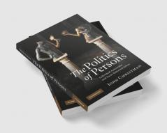The Politics of Persons