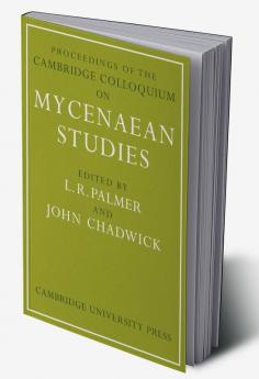 Proceedings of the Cambridge Colloquium on Mycenaean Studies