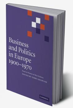 Business and Politics in Europe 1900 1970
