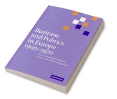Business and Politics in Europe 1900 1970