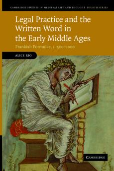 Legal Practice and the Written Word in the Early Middle Ages
