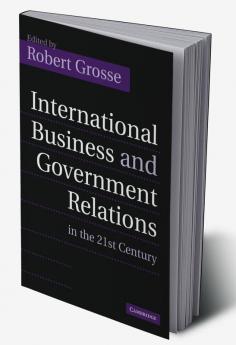 International Business and Government Relations in the 21st Century
