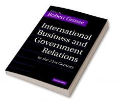 International Business and Government Relations in the 21st Century