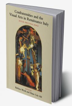 Confraternities and the Visual Arts in Renaissance Italy