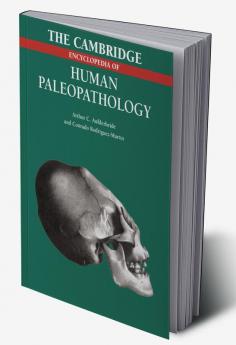 The Cambridge Encyclopedia of Human Paleopathology