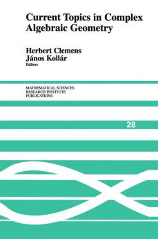 Current Topics in Complex Algebraic Geometry