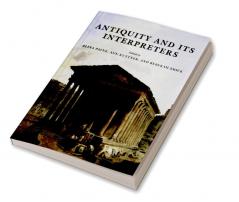 Antiquity and Its Interpreters
