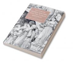 Victorian Women Writers and the Woman Question